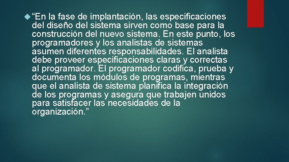  “En la fase de implantación, las especificaciones del diseño del sistema sirven como