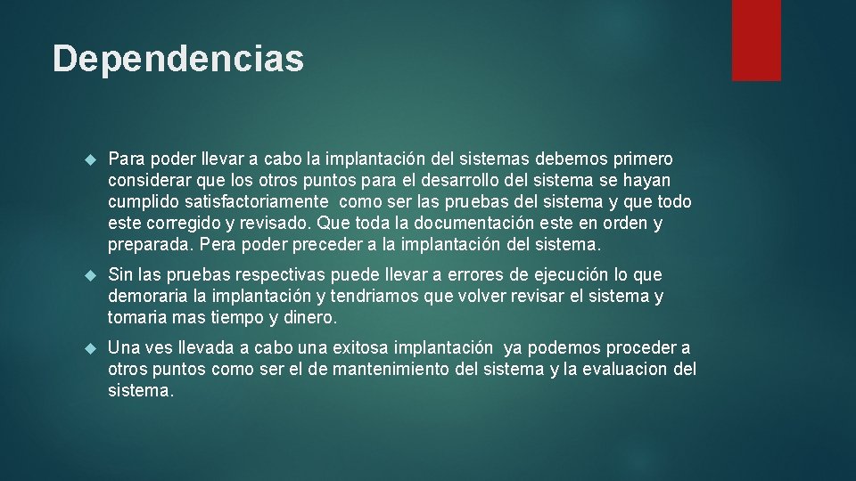 Dependencias Para poder llevar a cabo la implantación del sistemas debemos primero considerar que