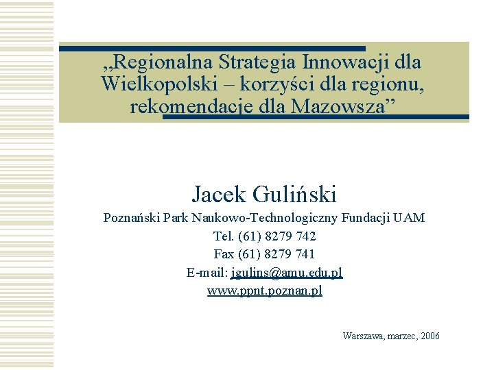 „Regionalna Strategia Innowacji dla Wielkopolski – korzyści dla regionu, rekomendacje dla Mazowsza” Jacek Guliński