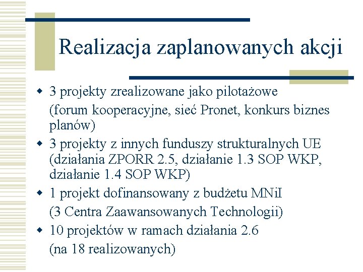 Realizacja zaplanowanych akcji w 3 projekty zrealizowane jako pilotażowe (forum kooperacyjne, sieć Pronet, konkurs