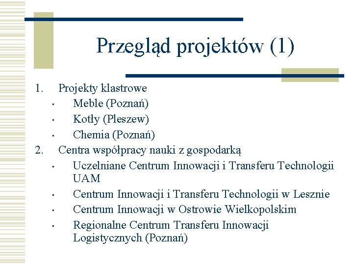 Przegląd projektów (1) 1. • • • 2. • • Projekty klastrowe Meble (Poznań)