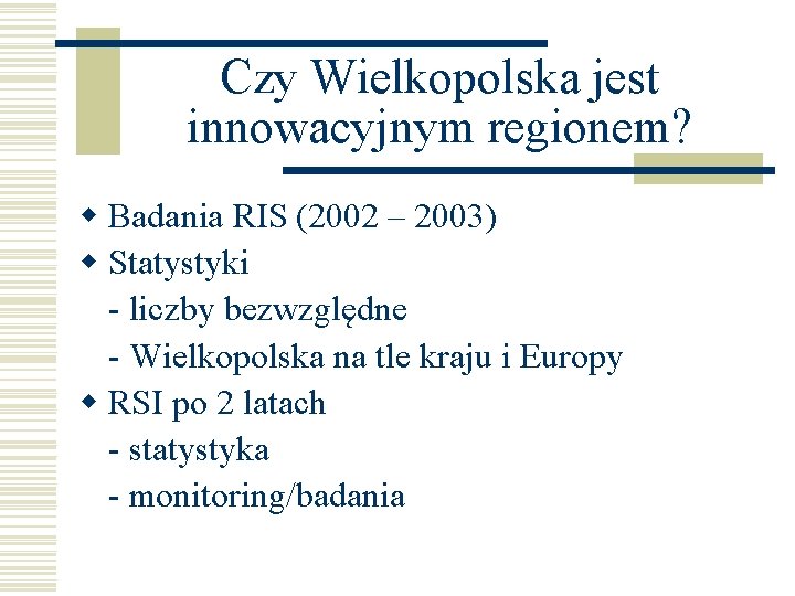 Czy Wielkopolska jest innowacyjnym regionem? w Badania RIS (2002 – 2003) w Statystyki - Czy Wielkopolska jest innowacyjnym regionem? w Badania RIS (2002 – 2003) w Statystyki -