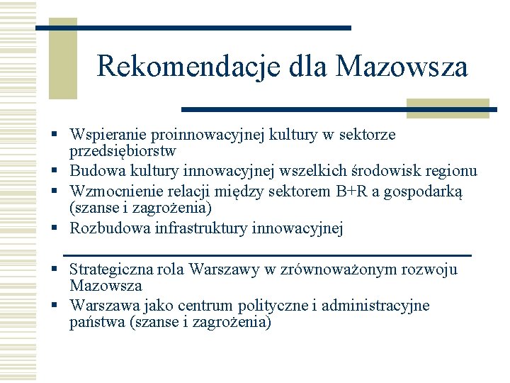 Rekomendacje dla Mazowsza § Wspieranie proinnowacyjnej kultury w sektorze przedsiębiorstw § Budowa kultury innowacyjnej