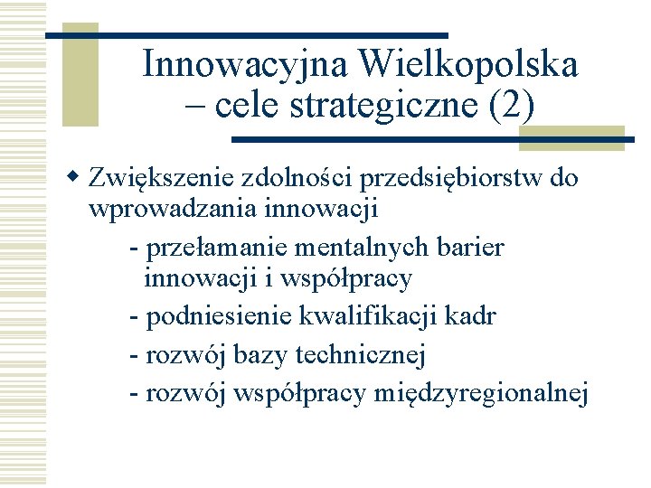 Innowacyjna Wielkopolska – cele strategiczne (2) w Zwiększenie zdolności przedsiębiorstw do wprowadzania innowacji -