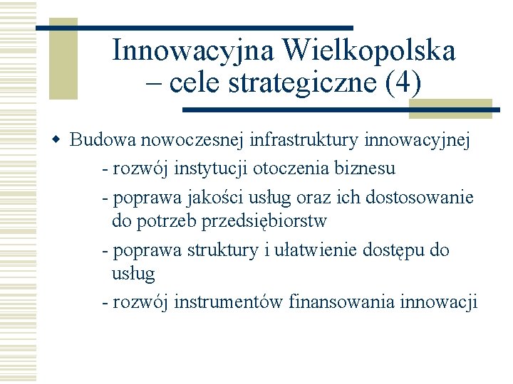 Innowacyjna Wielkopolska – cele strategiczne (4) w Budowa nowoczesnej infrastruktury innowacyjnej - rozwój instytucji