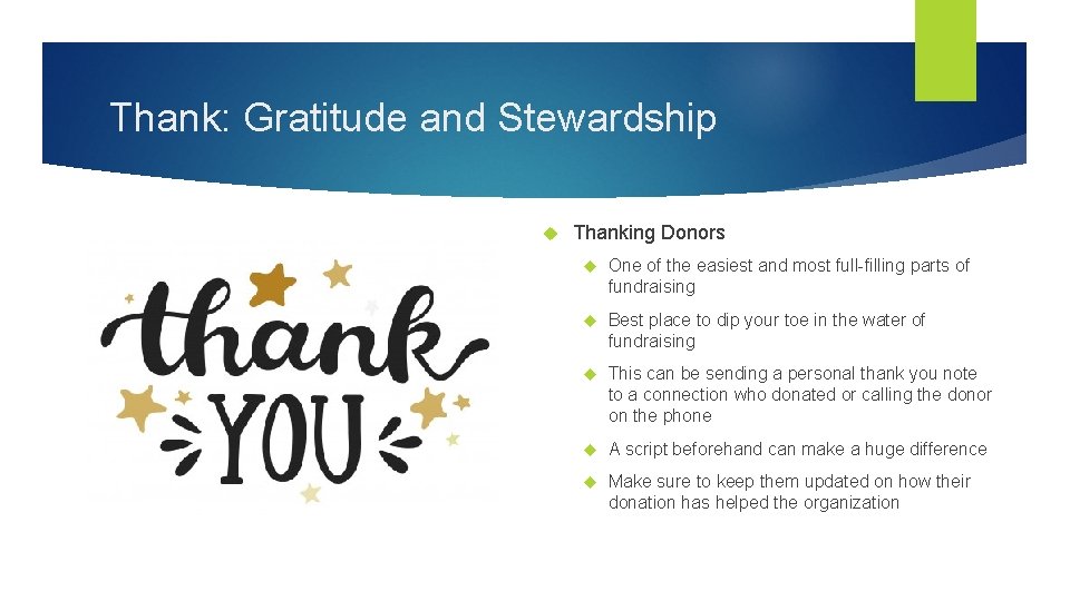 Thank: Gratitude and Stewardship Thanking Donors One of the easiest and most full-filling parts