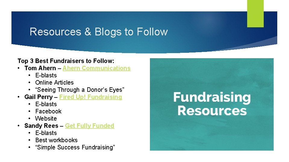 Resources & Blogs to Follow Top 3 Best Fundraisers to Follow: • Tom Ahern