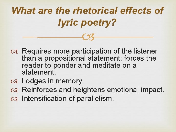 What are the rhetorical effects of lyric poetry? Requires more participation of the listener