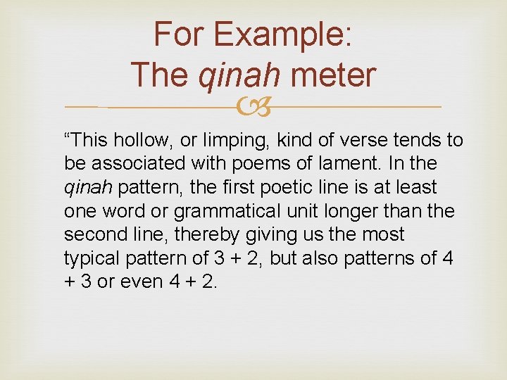 For Example: The qinah meter “This hollow, or limping, kind of verse tends to