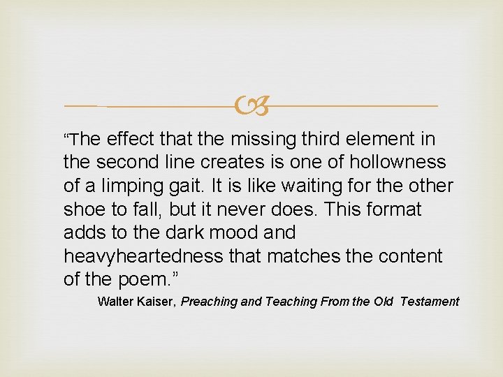  “The effect that the missing third element in the second line creates is