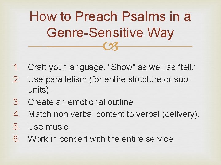 How to Preach Psalms in a Genre-Sensitive Way 1. Craft your language. “Show” as