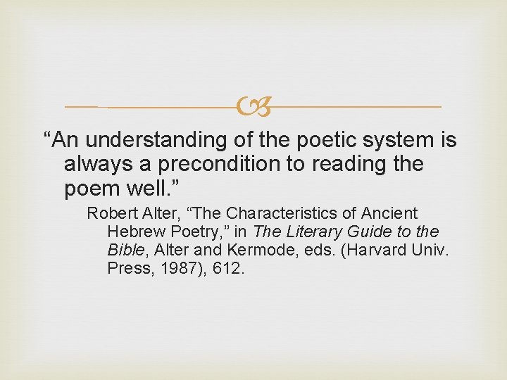  “An understanding of the poetic system is always a precondition to reading the