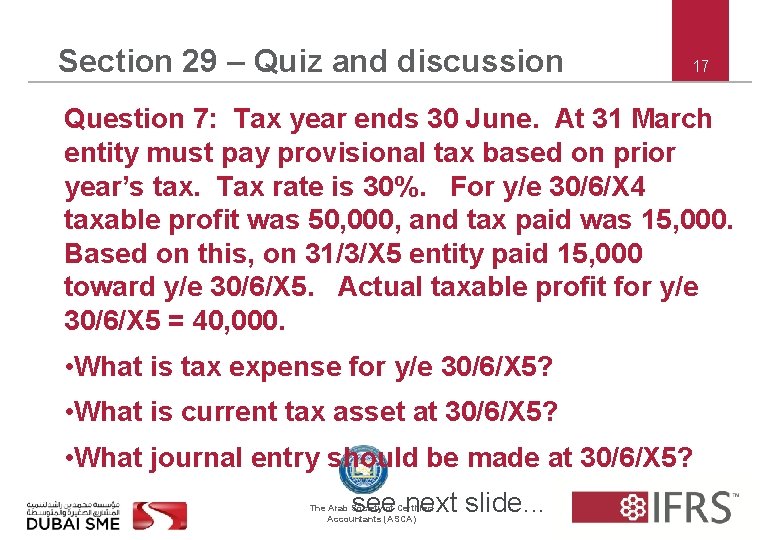 Section 29 – Quiz and discussion 17 Question 7: Tax year ends 30 June.
