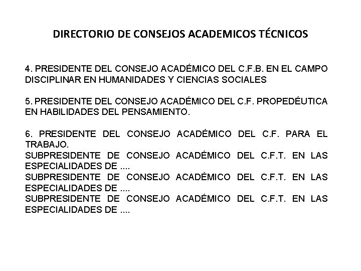 DIRECTORIO DE CONSEJOS ACADEMICOS TÉCNICOS 4. PRESIDENTE DEL CONSEJO ACADÉMICO DEL C. F. B.