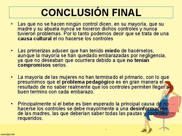 CONCLUSIÓN FINAL • Las que no se hacen ningún control dicen, en su mayoría,