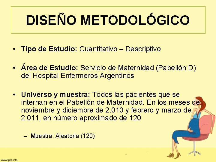 DISEÑO METODOLÓGICO • Tipo de Estudio: Cuantitativo – Descriptivo • Área de Estudio: Servicio