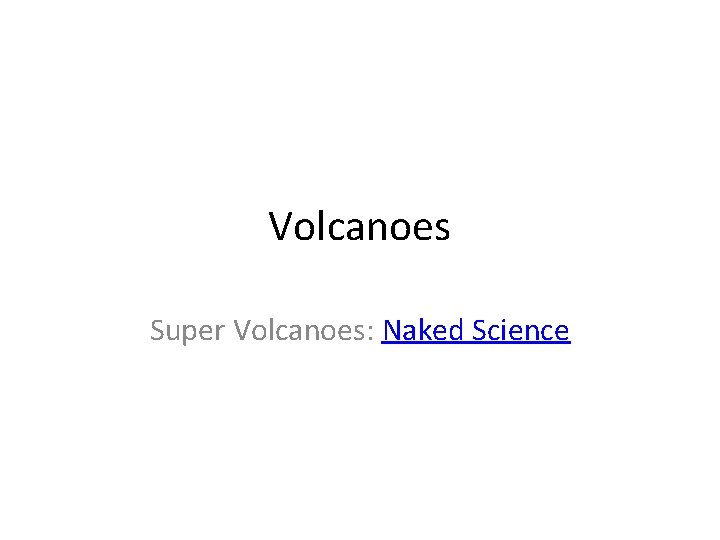 Volcanoes Super Volcanoes: Naked Science 