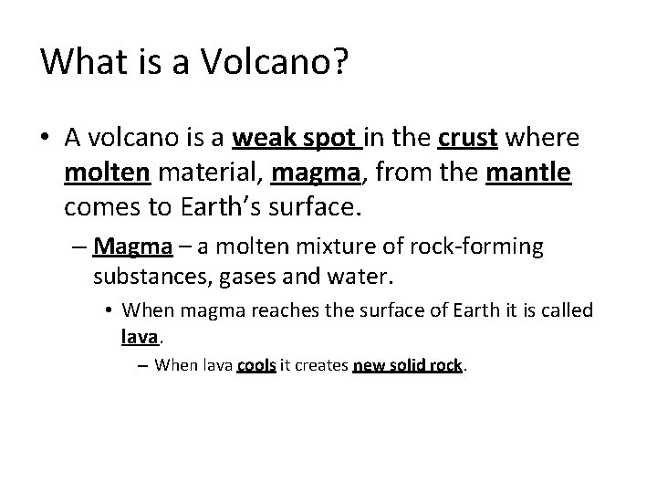 What is a Volcano? • A volcano is a weak spot in the crust