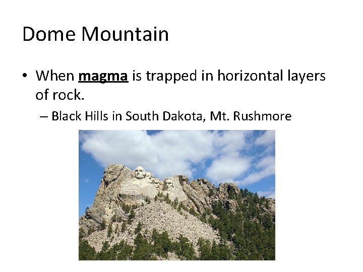 Dome Mountain • When magma is trapped in horizontal layers of rock. – Black