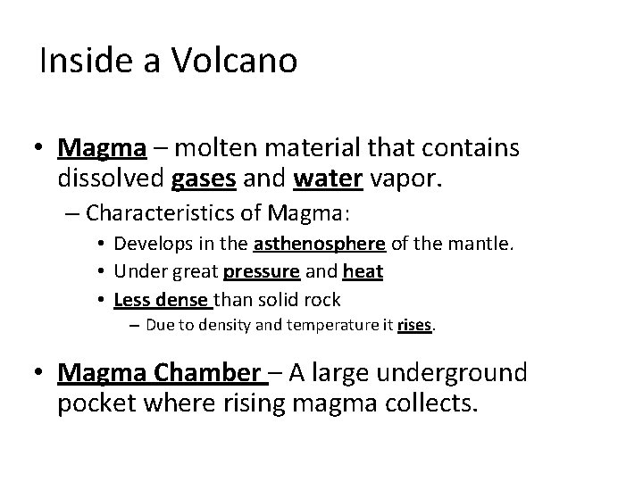 Inside a Volcano • Magma – molten material that contains dissolved gases and water