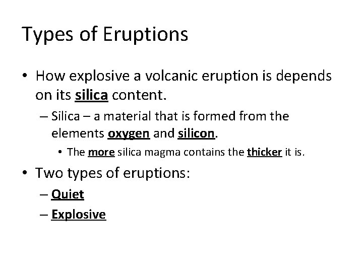 Types of Eruptions • How explosive a volcanic eruption is depends on its silica