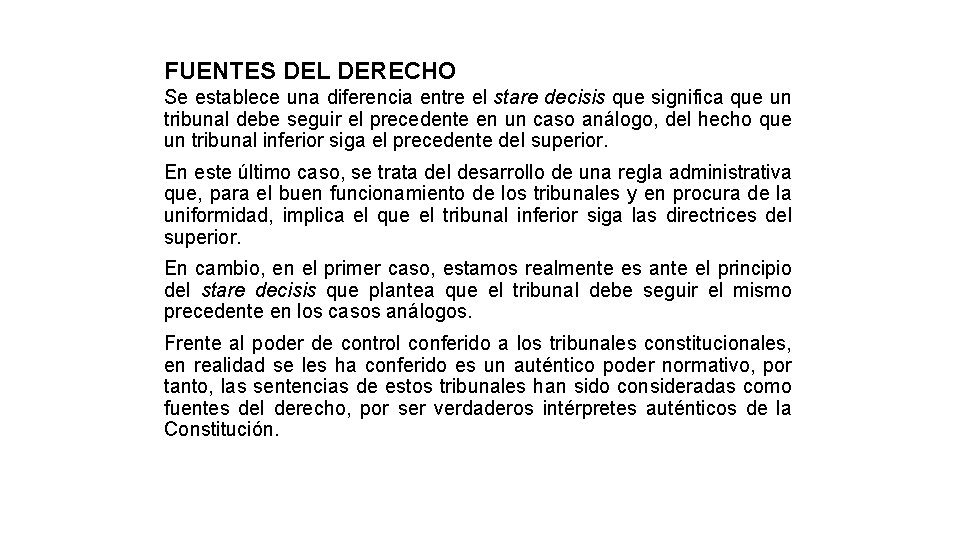 FUENTES DEL DERECHO Se establece una diferencia entre el stare decisis que significa que