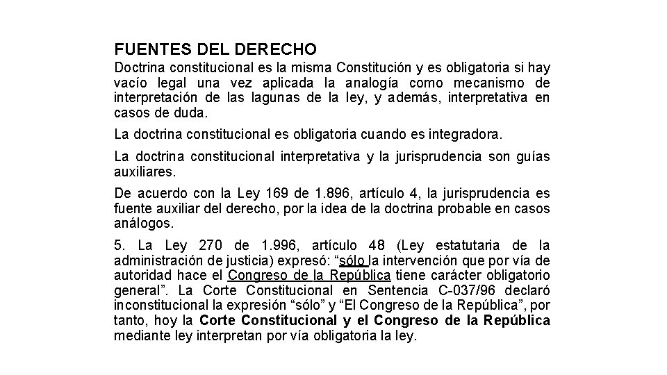 FUENTES DEL DERECHO Doctrina constitucional es la misma Constitución y es obligatoria si hay