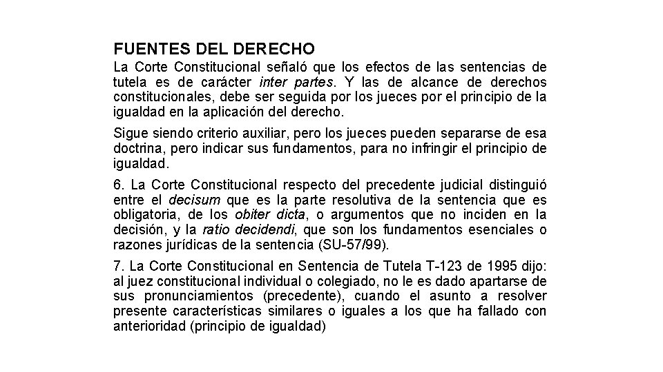 FUENTES DEL DERECHO La Corte Constitucional señaló que los efectos de las sentencias de