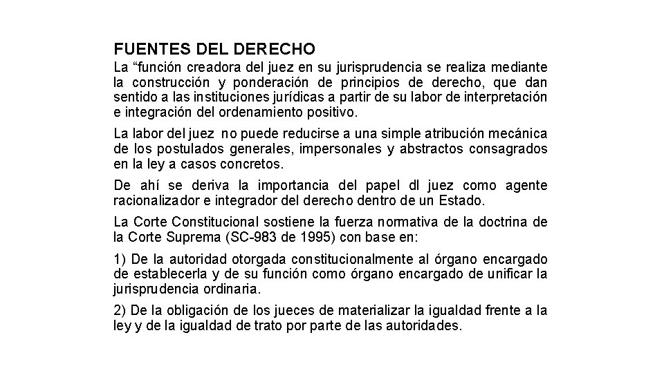 FUENTES DEL DERECHO La “función creadora del juez en su jurisprudencia se realiza mediante