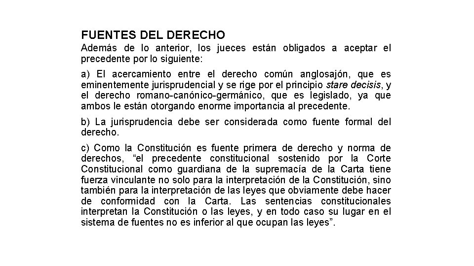 FUENTES DEL DERECHO Además de lo anterior, los jueces están obligados a aceptar el