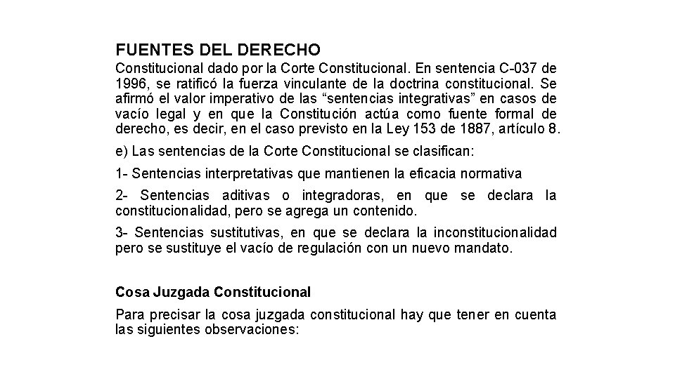 FUENTES DEL DERECHO Constitucional dado por la Corte Constitucional. En sentencia C-037 de 1996,