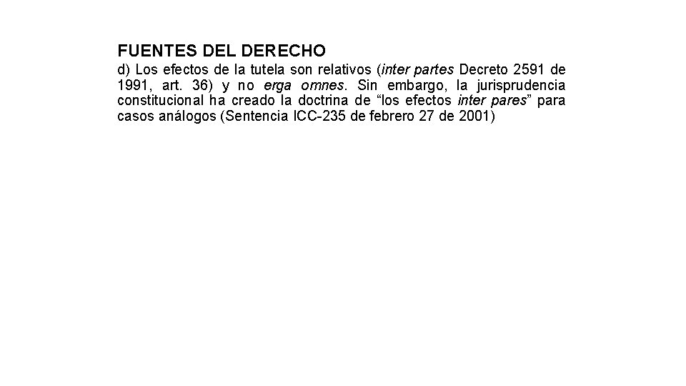 FUENTES DEL DERECHO d) Los efectos de la tutela son relativos (inter partes Decreto