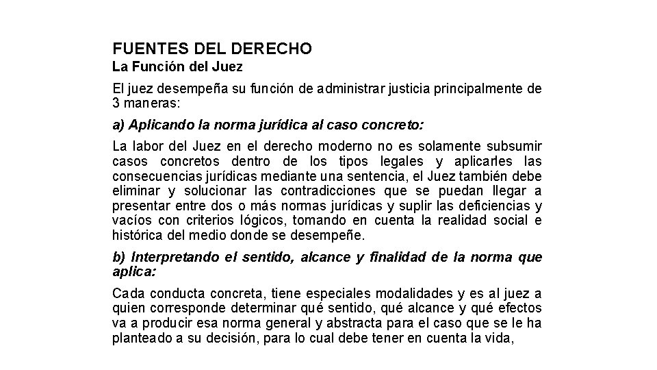 FUENTES DEL DERECHO La Función del Juez El juez desempeña su función de administrar