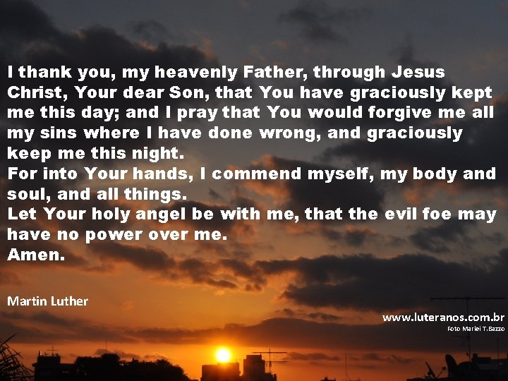 I thank you, my heavenly Father, through Jesus Christ, Your dear Son, that You