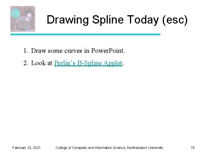 Drawing Spline Today (esc) 1. Draw some curves in Power. Point. 2. Look at Drawing Spline Today (esc) 1. Draw some curves in Power. Point. 2. Look at