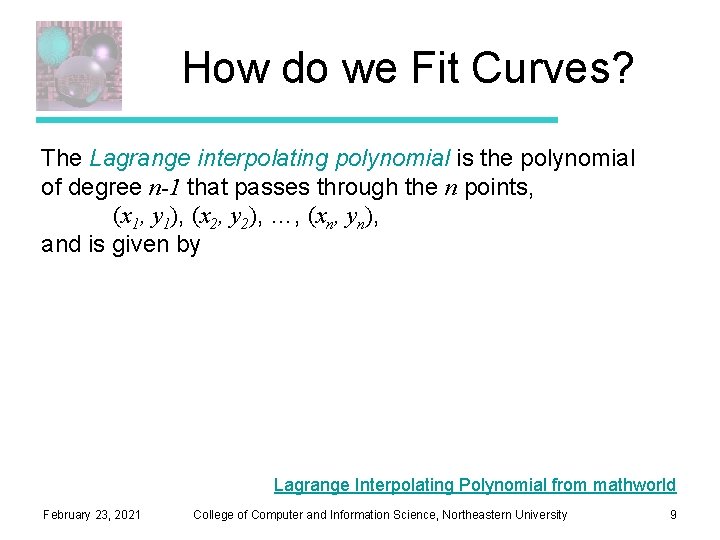 How do we Fit Curves? The Lagrange interpolating polynomial is the polynomial of degree How do we Fit Curves? The Lagrange interpolating polynomial is the polynomial of degree