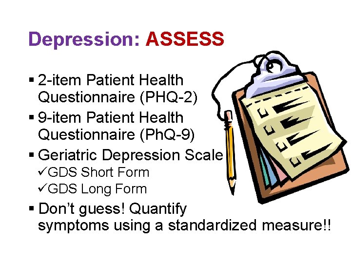 Depression: ASSESS § 2 -item Patient Health Questionnaire (PHQ-2) § 9 -item Patient Health