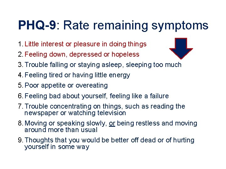 PHQ-9: Rate remaining symptoms 1. Little interest or pleasure in doing things 2. Feeling