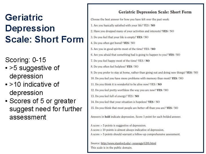 Geriatric Depression Scale: Short Form Scoring: 0 -15 • >5 suggestive of depression •