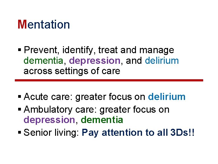 Mentation § Prevent, identify, treat and manage dementia, depression, and delirium across settings of