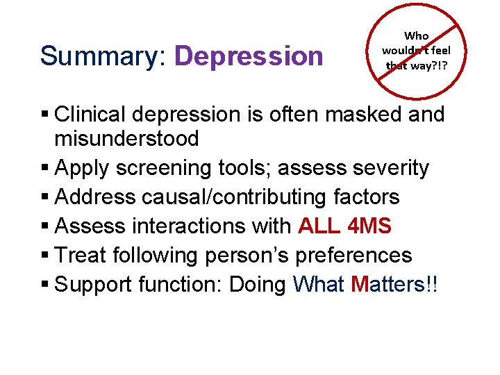 Summary: Depression Who wouldn’t feel that way? !? § Clinical depression is often masked