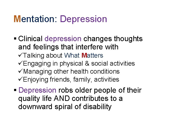 Mentation: Depression § Clinical depression changes thoughts and feelings that interfere with üTalking about