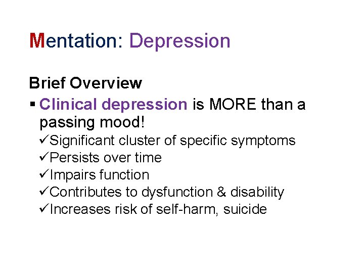 Mentation: Depression Brief Overview § Clinical depression is MORE than a passing mood! üSignificant