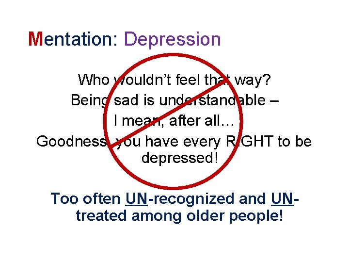 Mentation: Depression Who wouldn’t feel that way? Being sad is understandable – I mean,