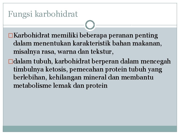 Fungsi karbohidrat �Karbohidrat memiliki beberapa peranan penting dalam menentukan karakteristik bahan makanan, misalnya rasa,