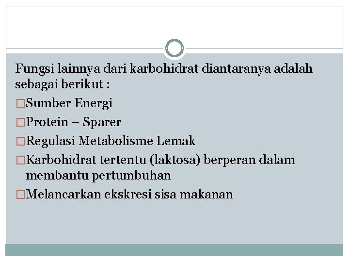 Fungsi lainnya dari karbohidrat diantaranya adalah sebagai berikut : �Sumber Energi �Protein – Sparer