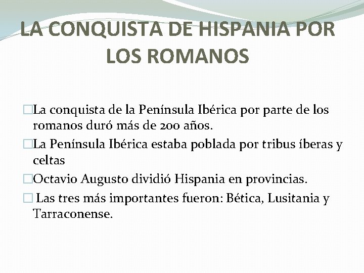 LA CONQUISTA DE HISPANIA POR LOS ROMANOS �La conquista de la Península Ibérica por