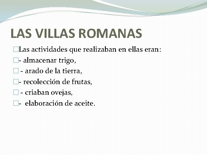 LAS VILLAS ROMANAS �Las actividades que realizaban en ellas eran: �- almacenar trigo, �