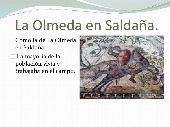  La Olmeda en Saldaña. �Como la de La Olmeda en Saldaña. � La