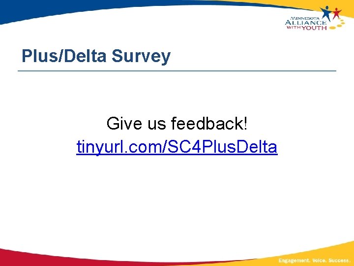 Plus/Delta Survey Give us feedback! tinyurl. com/SC 4 Plus. Delta 